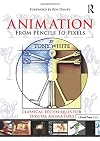 Animation from Pencils to Pixels: Classical Techniques for the Digital Animator