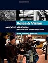 Voice and Vision: A Creative Approach to Narrative Film and DV Production