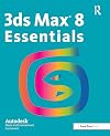 3ds Max 8 Essentials : Autodesk Media and Entertainment Courseware