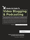Hands-On Guide to Video Blogging and Podcasting: Emerging Media Tools for Business Communication (Hands-On Guide Series)
