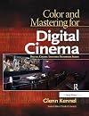 Color and Mastering for Digital Cinema (Digital Cinema Industry Handbook Series)