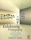 Exhibiting Photography: A Practical Guide to Choosing a Space, Displaying Your Work, and Everything in Between