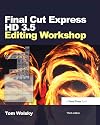 Final Cut Express HD 3.5 Editing Workshop, Third Edition