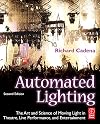 Automated Lighting, Second Edition: The Art and Science of Moving Light in Theatre, Live Performance, and Entertainment