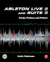 Ableton Live 8 and Suite 8: Create, Produce, Perform