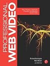 Professional Web Video: Plan, Produce, Distribute, Promote, and Monetize Quality Video