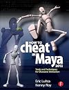 How to Cheat in Maya 2012: Tools and Techniques for Character Animation