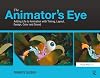 The Animator's Eye: Adding Life to Animation with Timing, Layout, Design, Color and Sound