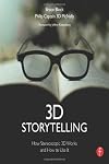 3D Storytelling: How Stereoscopic 3D Works and How to Use It