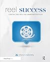 Reel Success: Creating Demo Reels and Animation Portfolios
