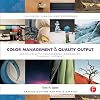 Color Management & Quality Output: Working with Color from Camera to Display to Print (The Digital Imaging Masters Series)