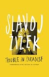 Trouble in Paradise: From the End of History to the End of Capitalism