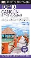 Top 10 Cancún and the Yucatán (DK Eyewitness Travel Guide)