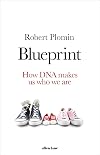 Blueprint: How DNA Makes Us Who We Are