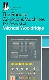 The Road to Conscious Machines: The Story of AI