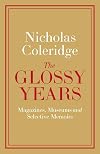 The Glossy Years: Magazines, Museums and Selective Memoirs