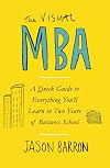 The Visual MBA: Your Shortcut to a World-Class Business Education