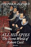 All His Spies: The Secret World of Robert Cecil