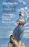 The Ship Asunder: A Maritime History of Britain in Eleven Vessels