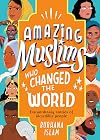 Amazing Muslims Who Changed The World