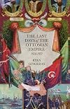 The Last Days of the Ottoman Empire