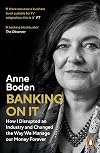 BANKING ON IT: How I Disrupted an Industry and Changed the Way We Manage our Money Forever