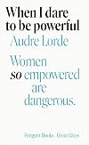 AUDRE LORDE WHEN I DARE TO BE POWERFUL /ANGLAIS (GREAT IDEAS)