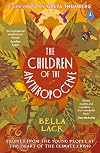 The Children of the Anthropocene: Stories from the Young People at the Heart of the Climate Crisis