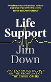 Life Support: Diary of an ICU Doctor on the Frontline of the Covid Crisis