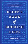 Eliot's Book of Bookish Lists: A sparkling miscellany of literary lists