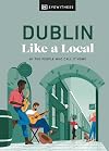 DK Eyewitness Travel : Like a Local : Dublin