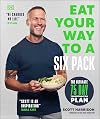 Eat Your Way to a Six Pack: The Ultimate 75 Day Transformation Plan: THE SUNDAY TIMES BESTSELLER