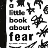 A Little Book About Fear