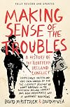 Making Sense of the Troubles: The Story of the Conflict in Northern Ireland