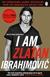 I Am Zlatan: My Story On and Off the Field