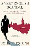 A Very English Scandal: Sex, Lies and a Murder Plot at the Heart of the Establishment