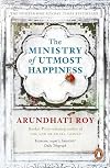 The Ministry of Utmost Happiness: Longlisted for the Man Booker Prize 2017 - Arundhati Roy