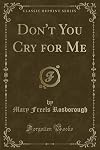 Don't you cry for me