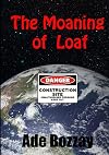 The Moaning of Loaf
