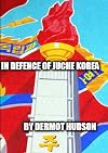 IN DEFENCE OF JUCHE KOREA !