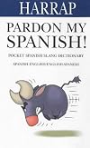 Pardon My Spanish! (Harrap)