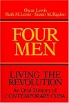 Four Men: Living the Revolution, An Oral History of Contemporary Cuba