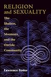 Religion and Sexuality: The Shakers, the Mormons, and the Oneida Community