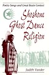 Shoshone ghost dance religion : poetry songs and Great Basin context