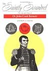The Saintly Scoundrel: The Life and Times of Dr. John Cook Bennett