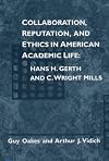 Collaboration, Reputation and Ethics in American Academic Life: Hans H. Gerth and C. Wright Mills