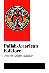 Polish-American Folklore (Folklore and Society)