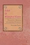 Edith and Winnifred Eaton: CHINATOWN MISSIONS AND JAPANESE ROMANCES