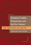Benjamin Franklin, Pennsylvania, and the First Nations: The Treaties of 1736-62