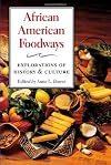 African American Foodways: Explorations of History and Culture (The Food Series)